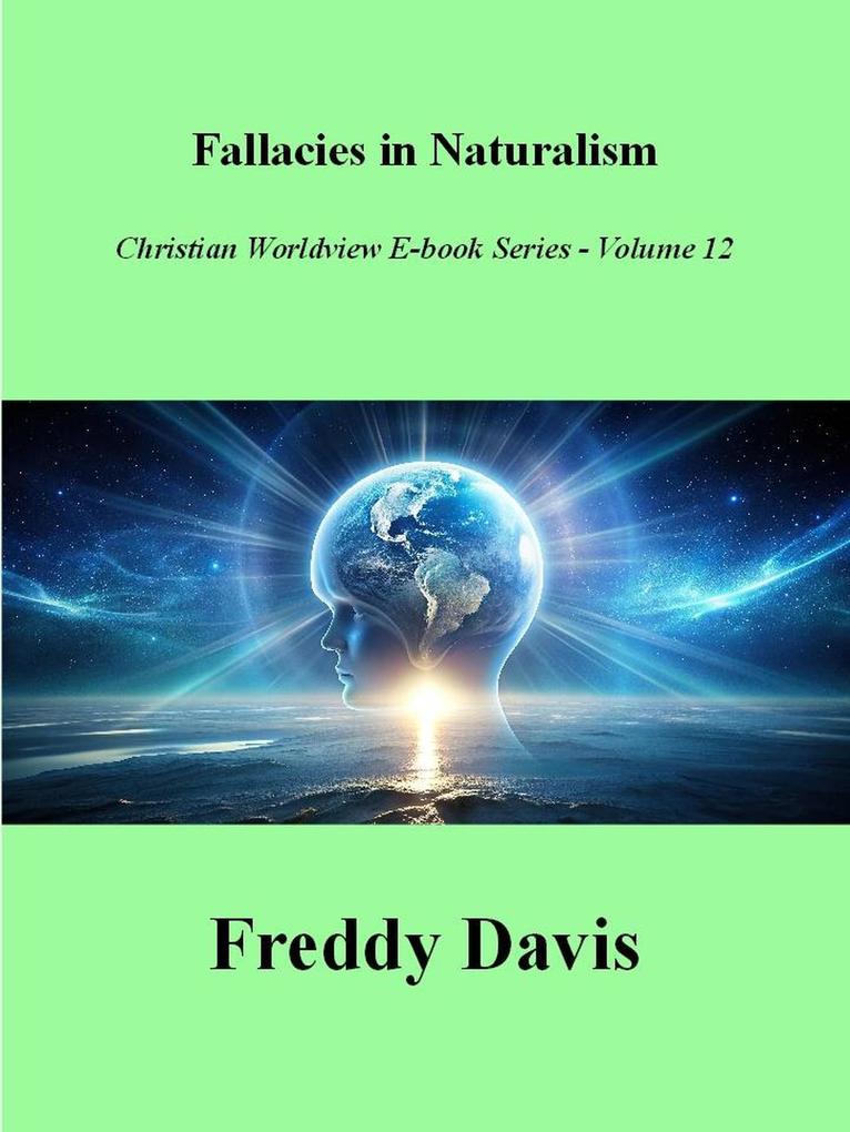 Falacies in Naturalism (Christian Worldview E-book Series #12)