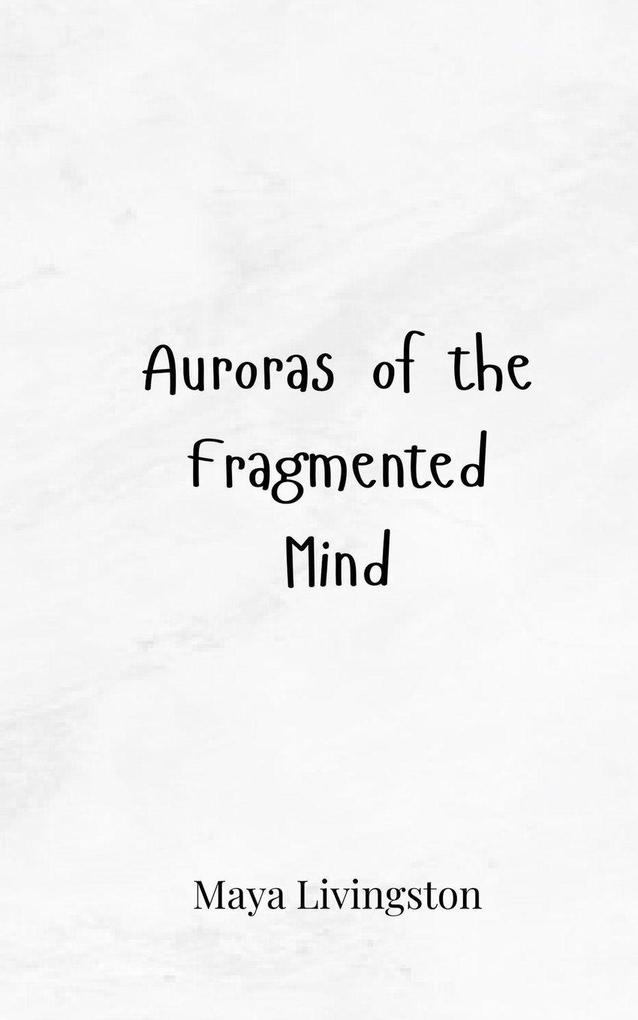 Auroras of the Fragmented Mind