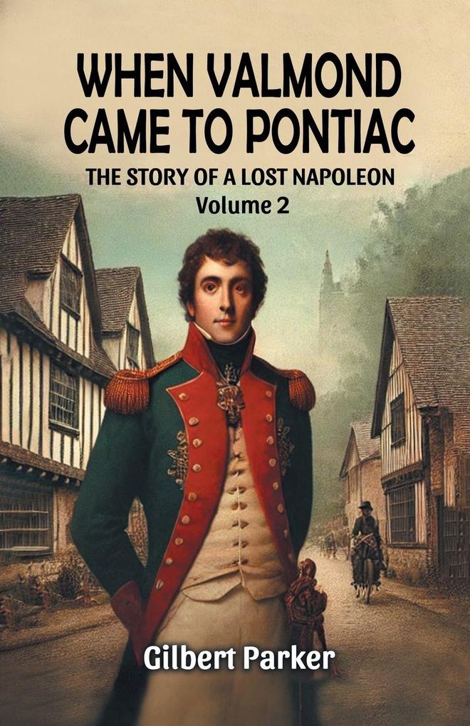 When Valmond Came to Pontiac The Story of a Lost Napoleon Volume 2