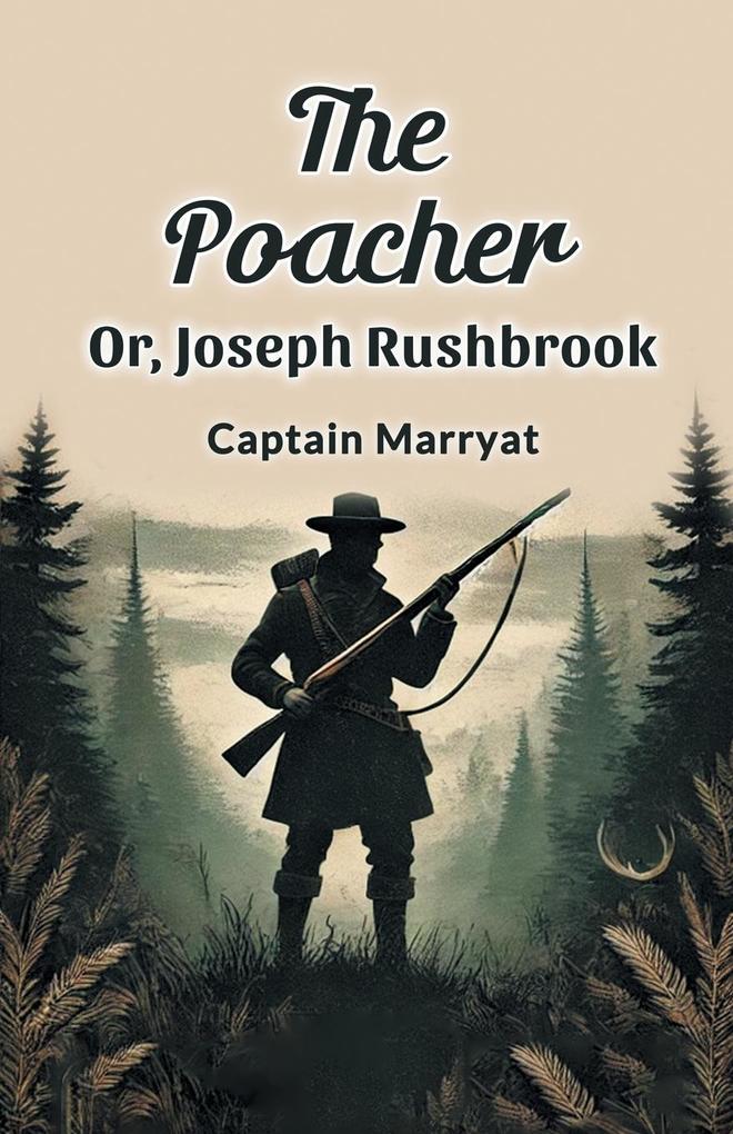 The Poacher Or Joseph Rushbrook