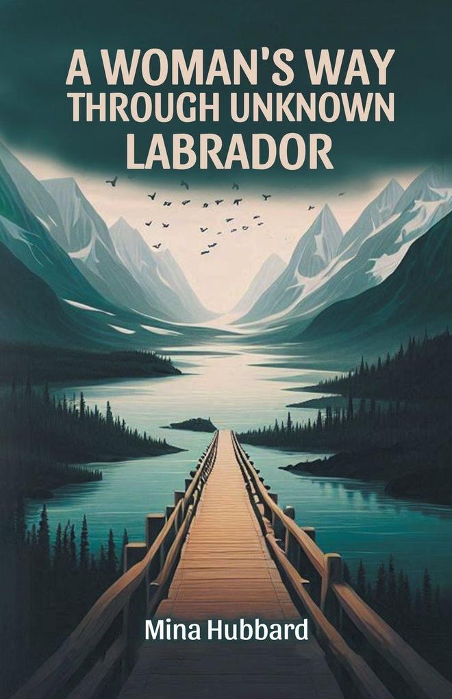 A Woman's Way Through Unknown Labrador