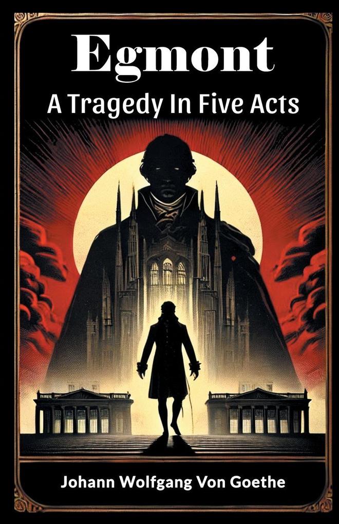 Egmont A Tragedy In Five Acts