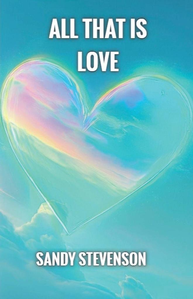 All That is Love
