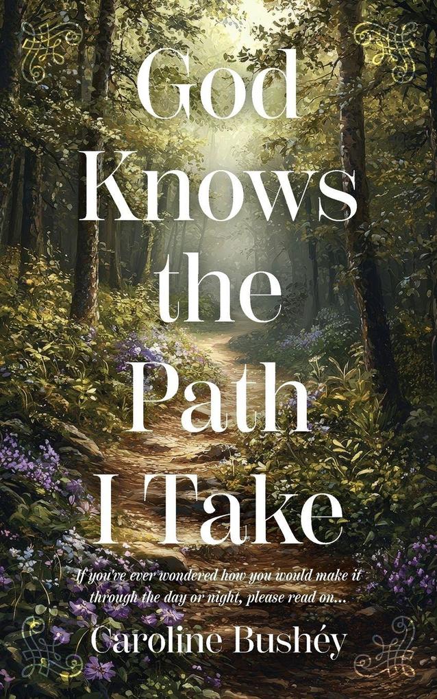 God Knows the Path I Take