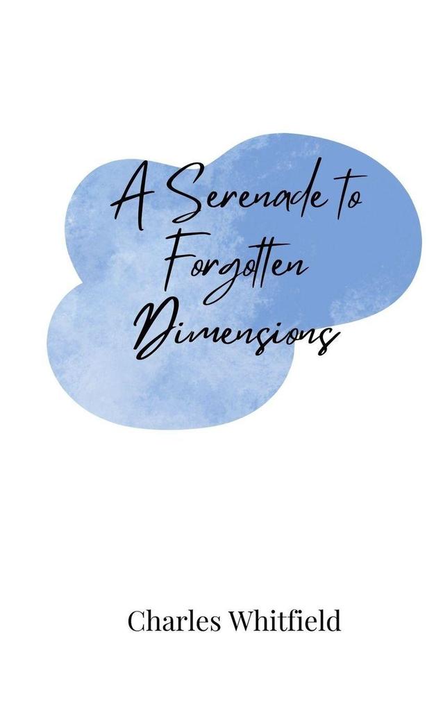 A Serenade to Forgotten Dimensions