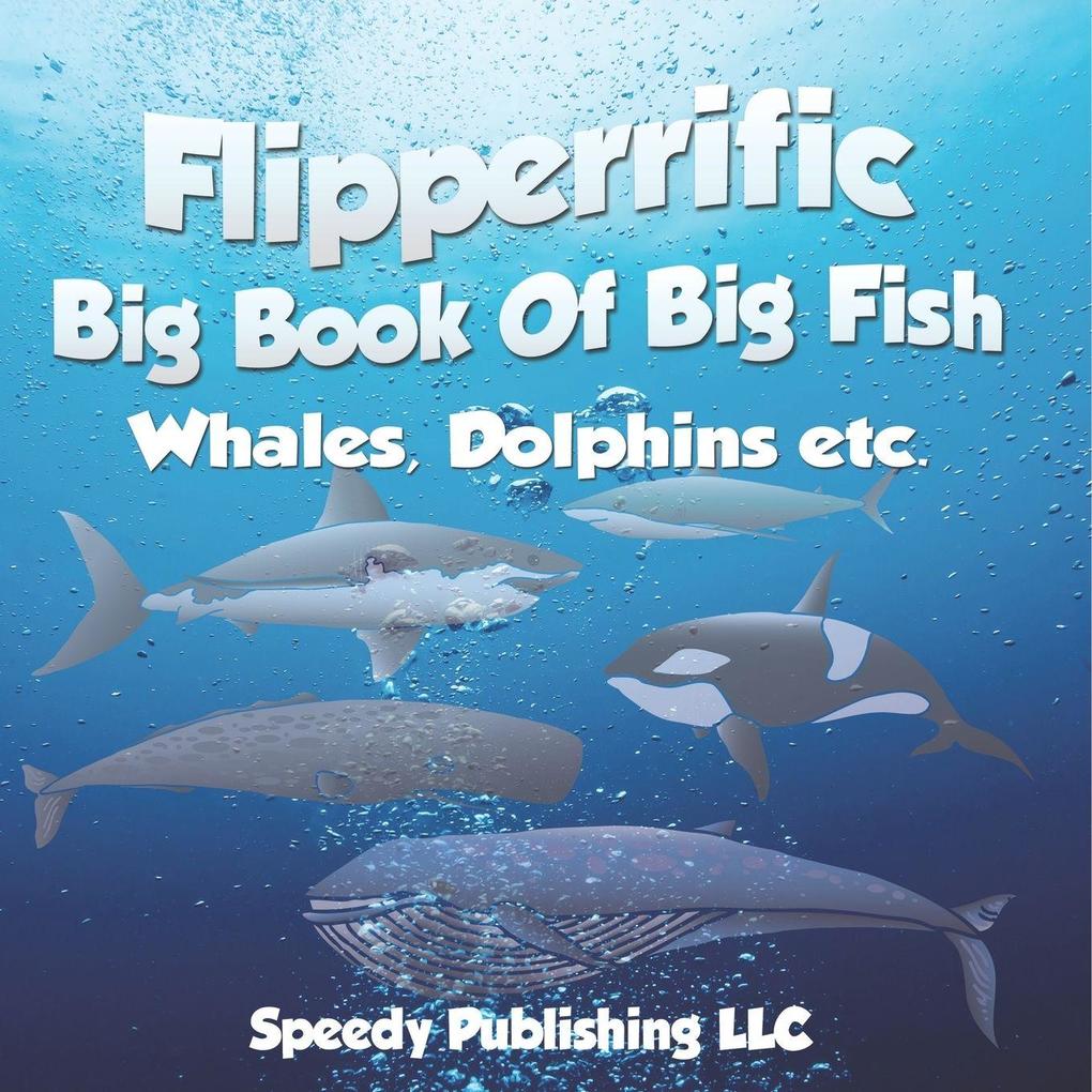 Flipperrific Big Book Of Big Fish (Whales Dolphins etc)