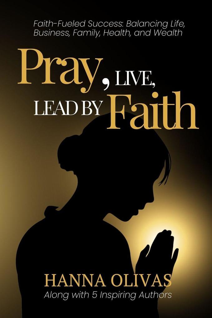 Pray Live Lead by Faith