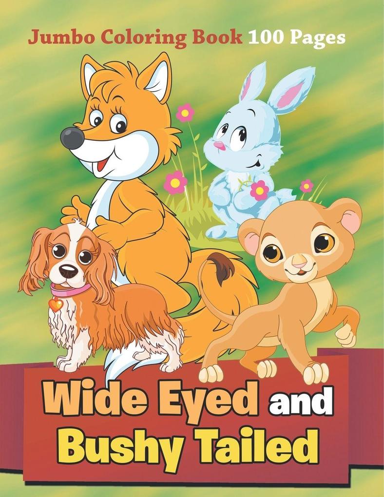 Wide Eyed and Bushy Tailed