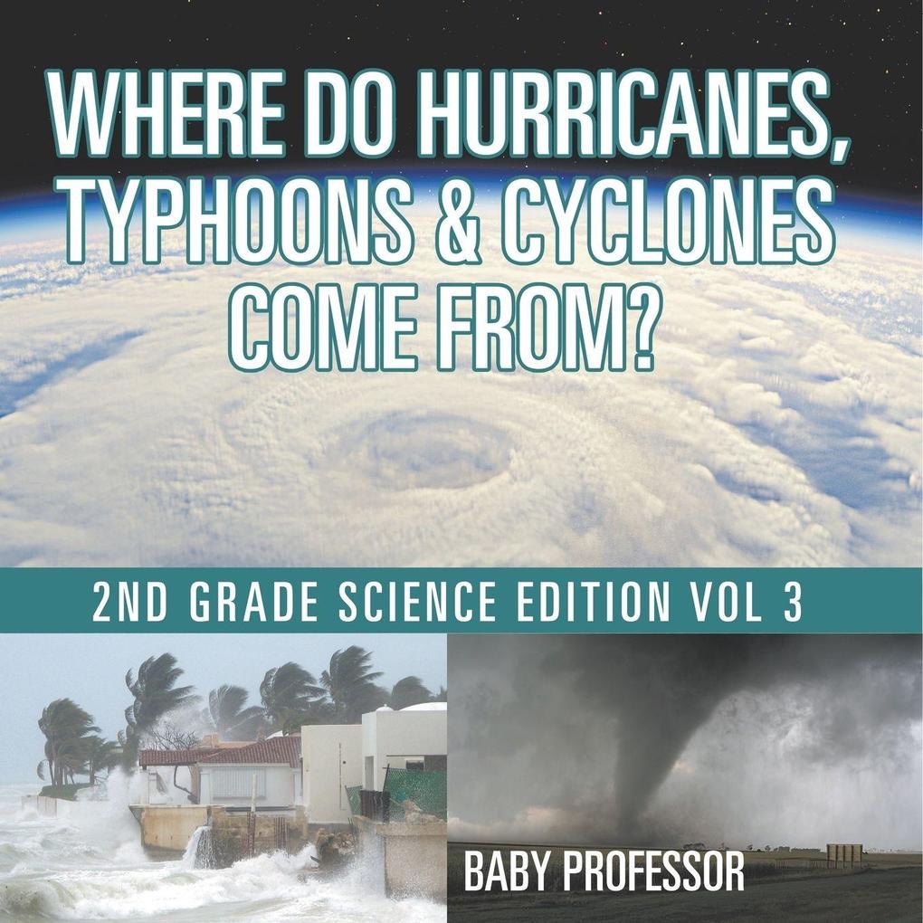 Where Do Hurricanes Typhoons & Cyclones Come From? | 2nd Grade Science Edition Vol 3