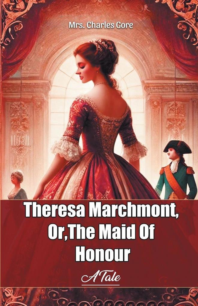Theresa Marchmont OrThe Maid Of Honour A Tale