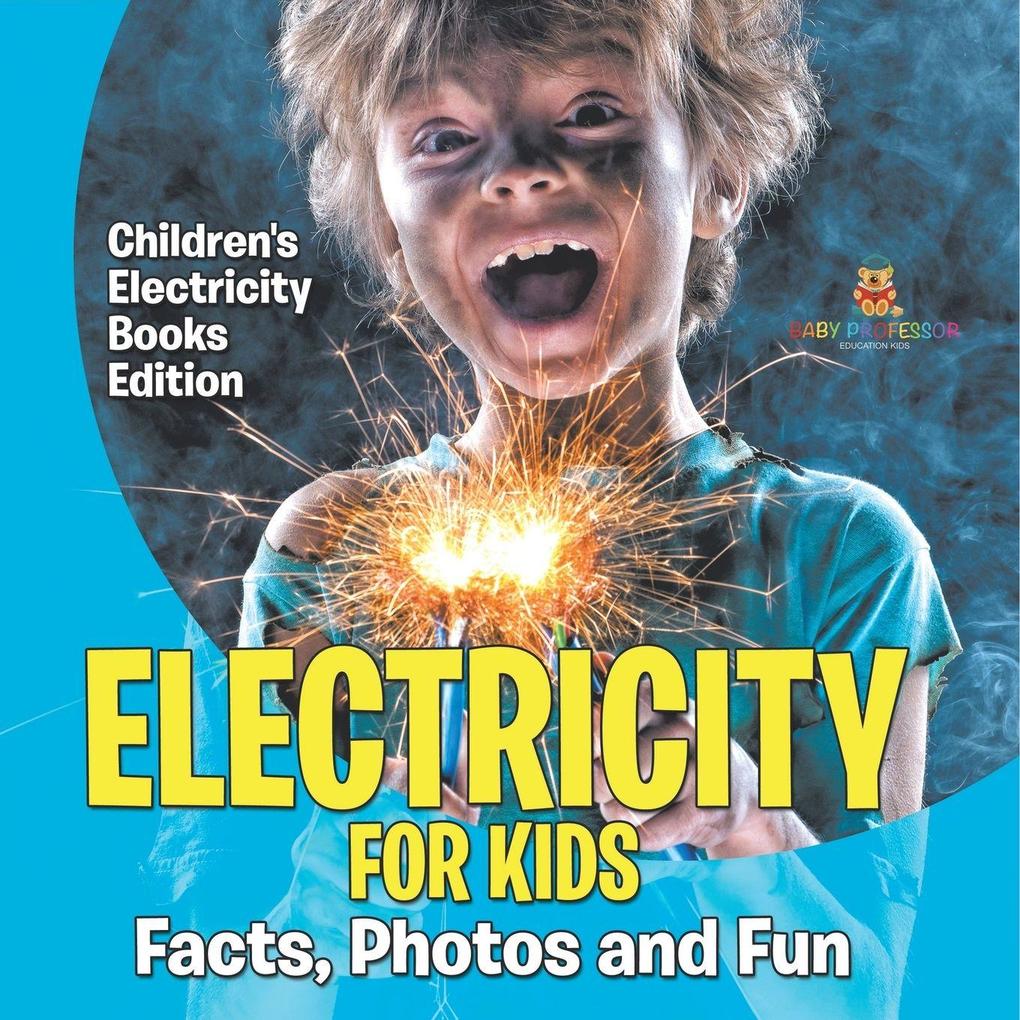 Electricity for Kids Facts Photos and Fun | Children's Electricity Books Edition