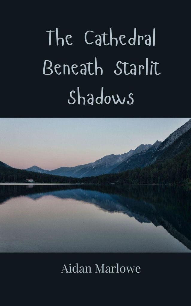 The Cathedral Beneath Starlit Shadows