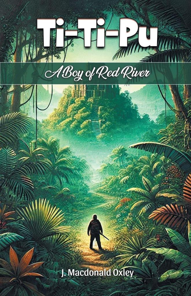 Ti-Ti-Pu A Boy of Red River
