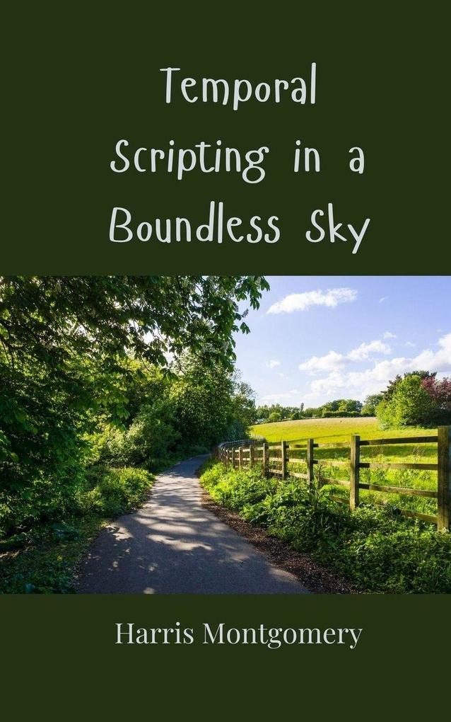 Temporal Scripting in a Boundless Sky