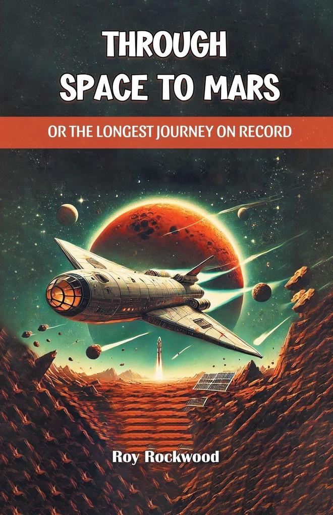 Through Space to Mars Or the Longest Journey on Record