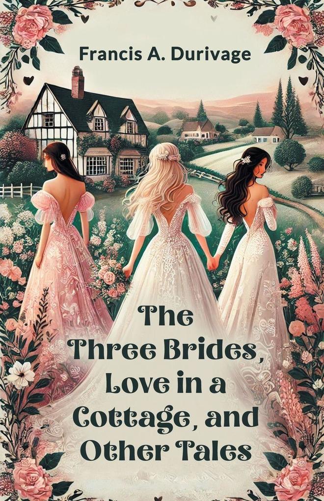 The Three Brides Love in a Cottage and Other Tales