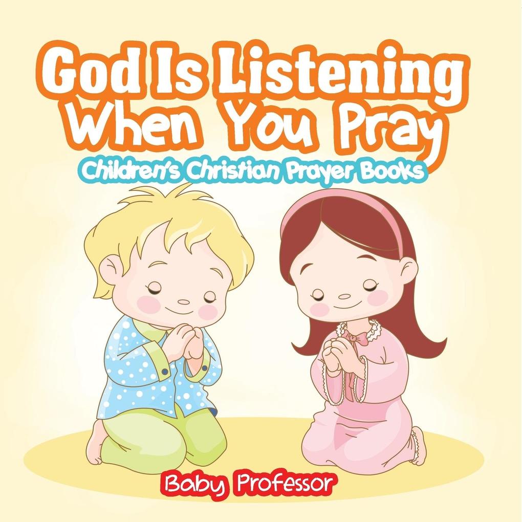 God Is Listening When You Pray - Children's Christian Prayer Books