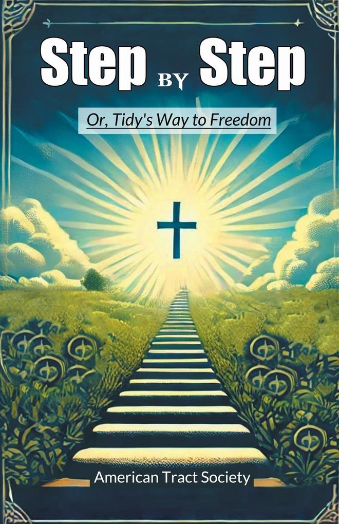 Step by Step Or Tidy's Way to Freedom
