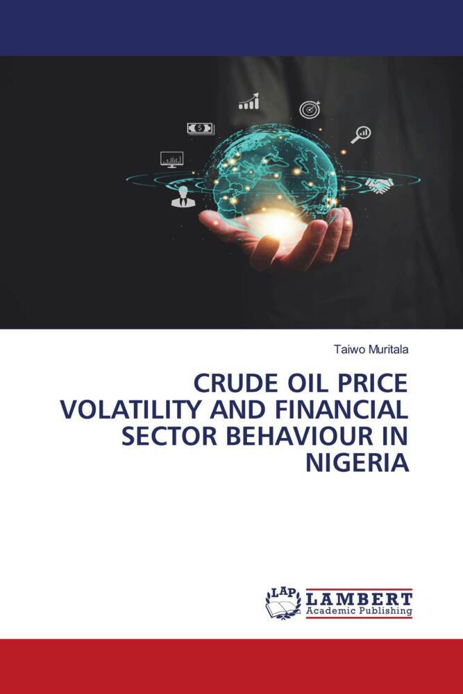 CRUDE OIL PRICE VOLATILITY AND FINANCIAL SECTOR BEHAVIOUR IN NIGERIA