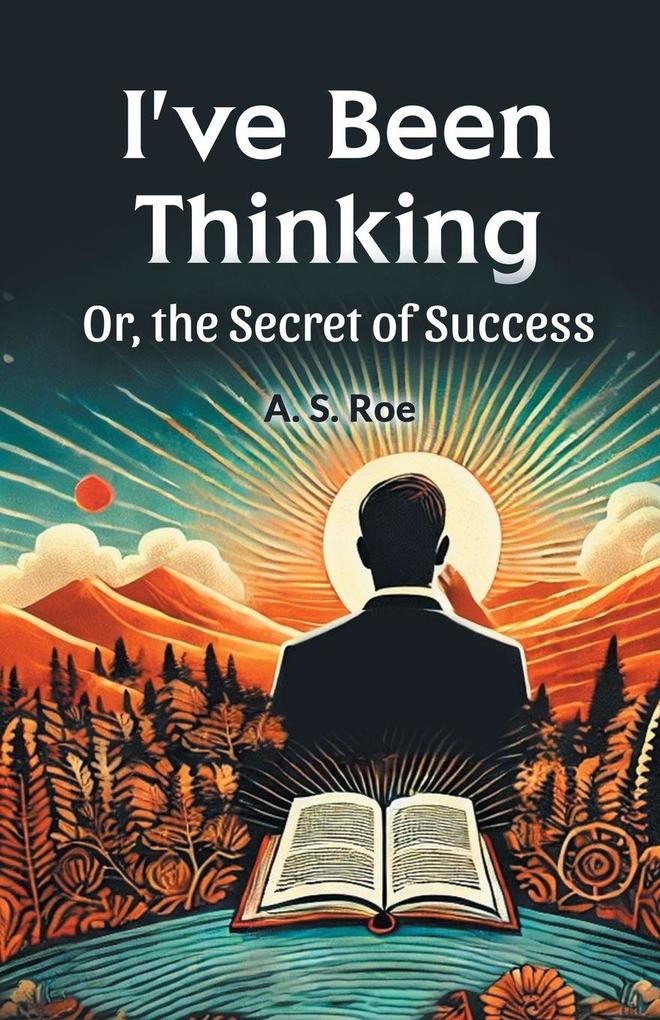 I've Been Thinking Or the Secret of Success