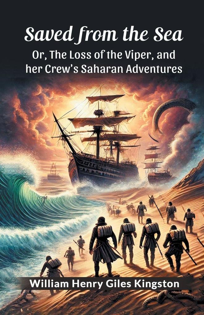 Saved from the Sea Or The Loss of the Viper and her Crew's Saharan Adventures