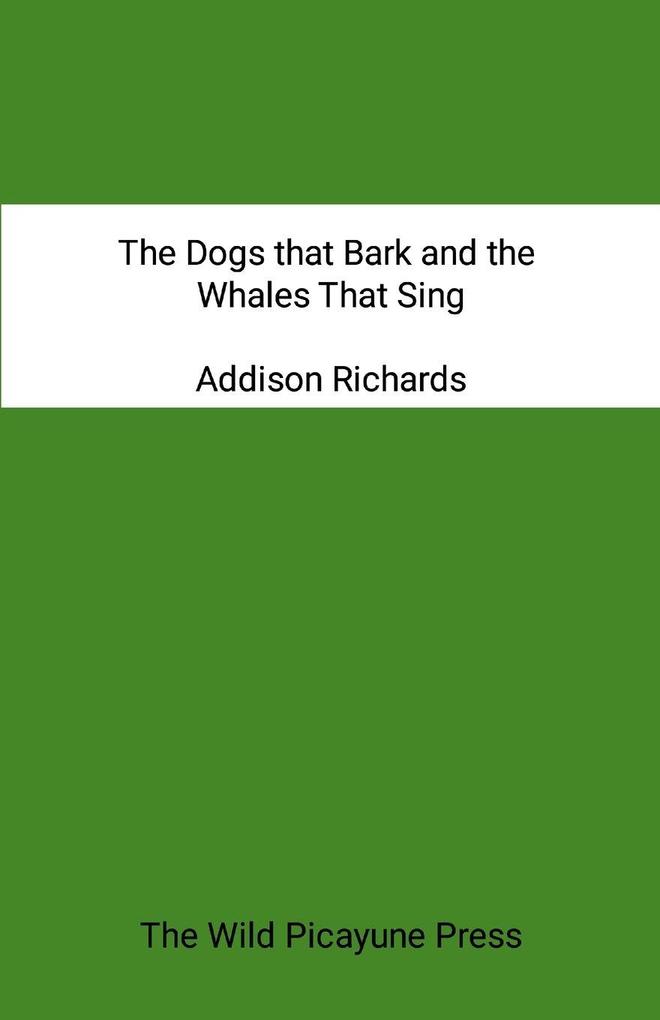 The Dogs that Bark and the Whales that Sing