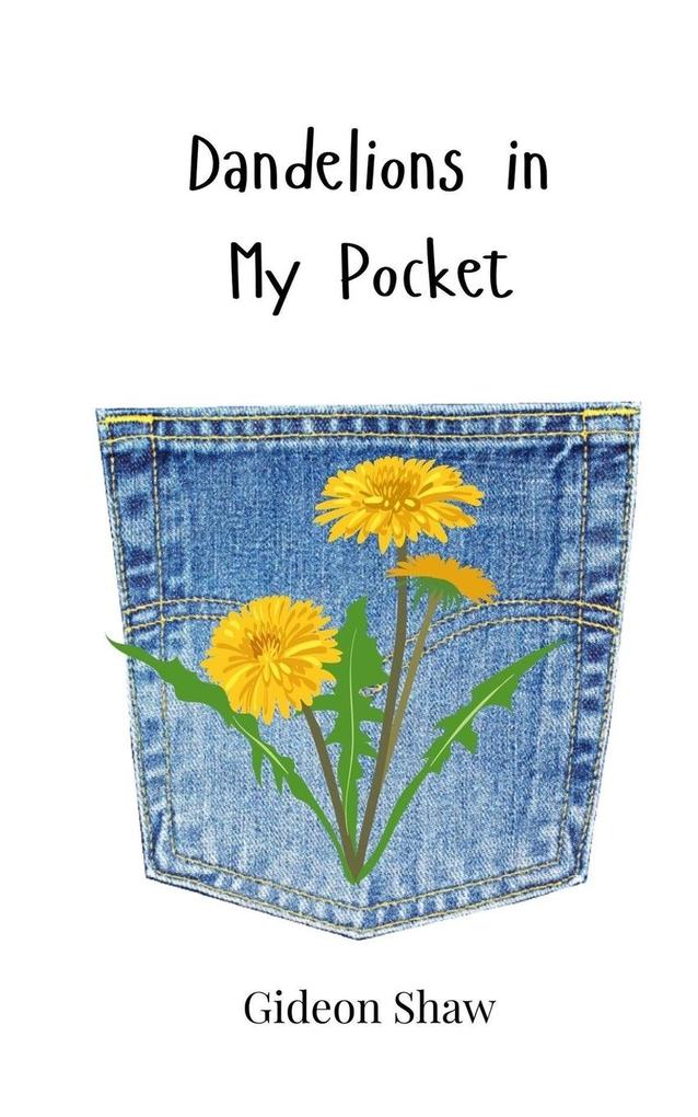 Dandelions in My Pocket