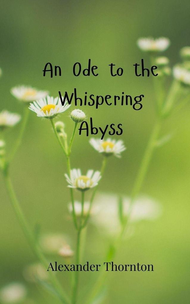 An Ode to the Whispering Abyss