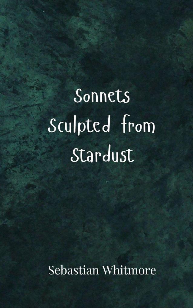 Sonnets Sculpted from Stardust