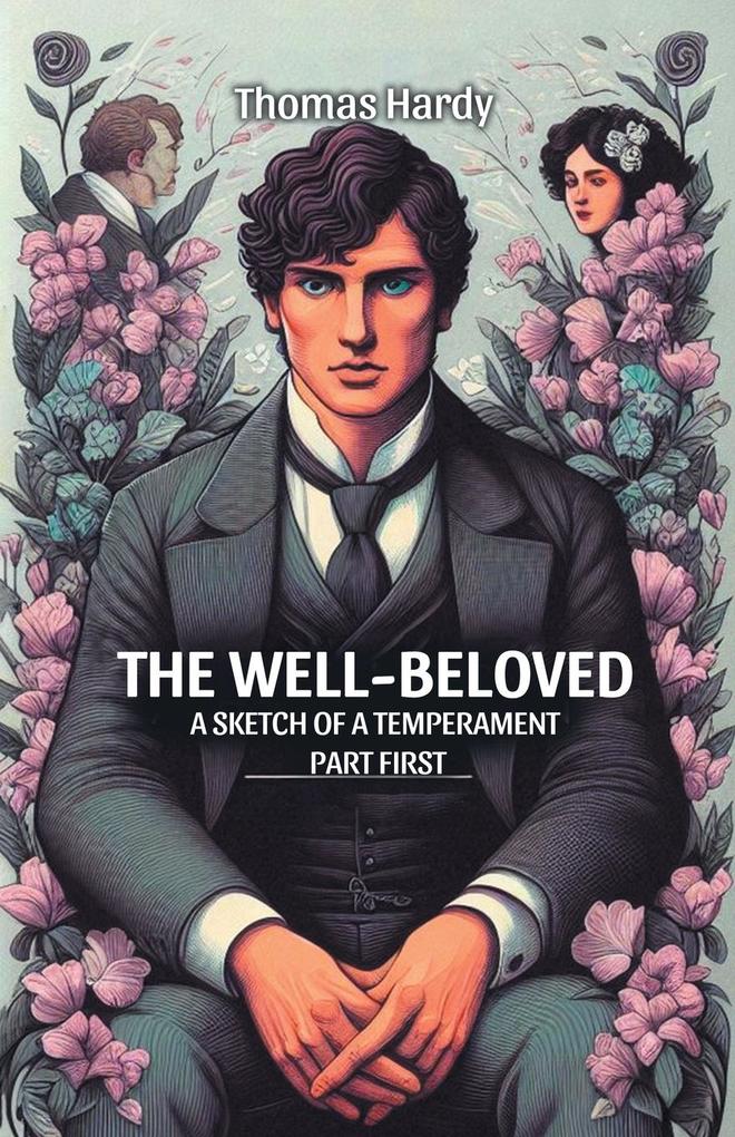 The Well-Beloved A Sketch of a Temperament Part First