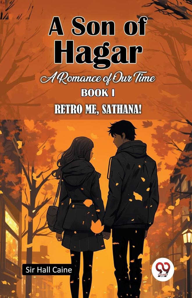 A Son Of Hagar A Romance Of Our Time Book I Retro Me Sathana!