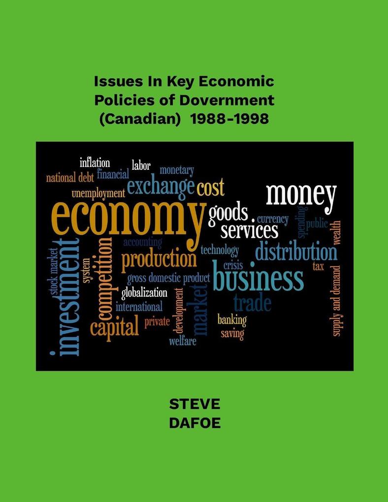 Issues in Key Economic Policies of Government (Canadian) 1988-1998