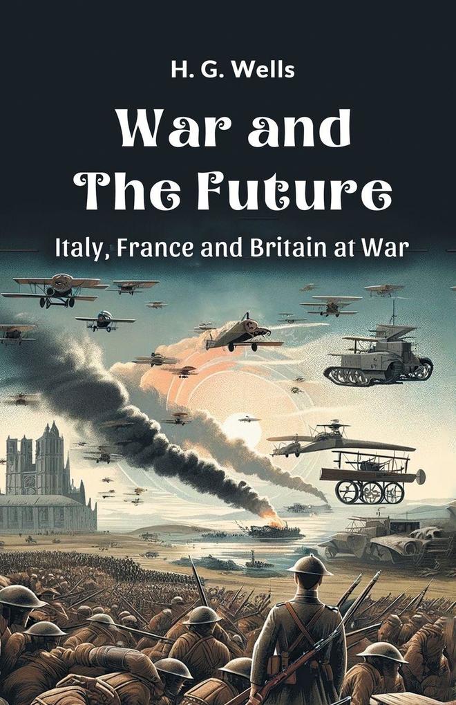 War and the Future Italy France and Britain at War