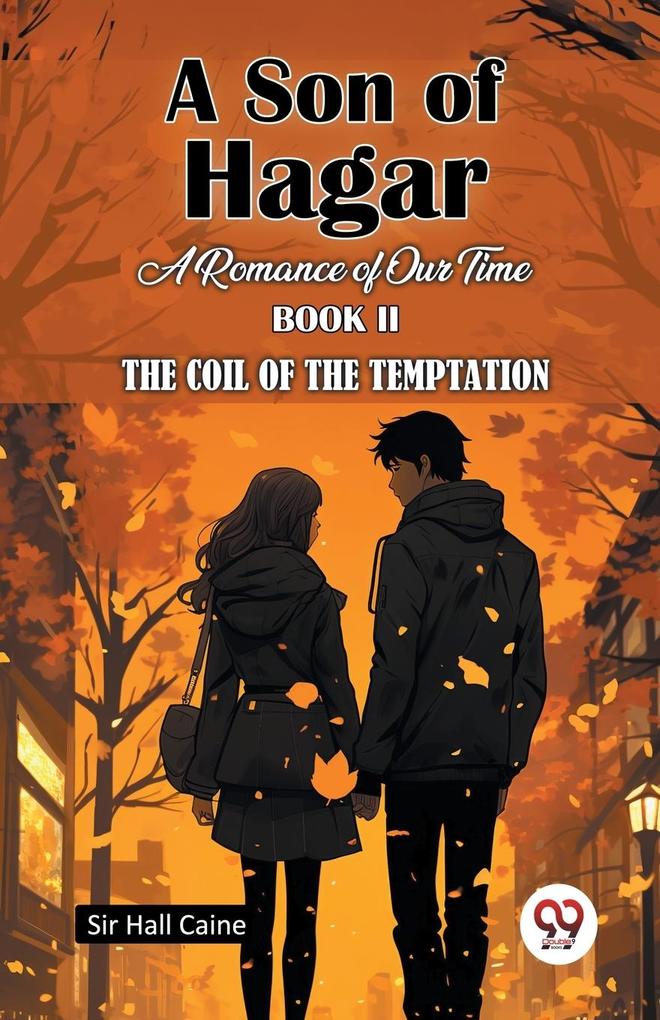 A Son Of Hagar A Romance Of Our Time Book II The Coil Of The Temptation