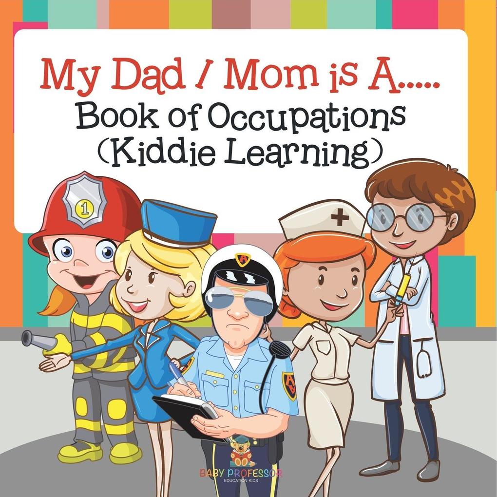 My Dad / Mom is A.....