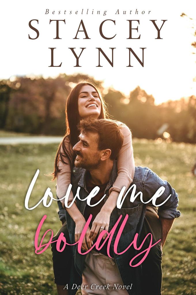 Love Me Boldly (Deer Creek #2)