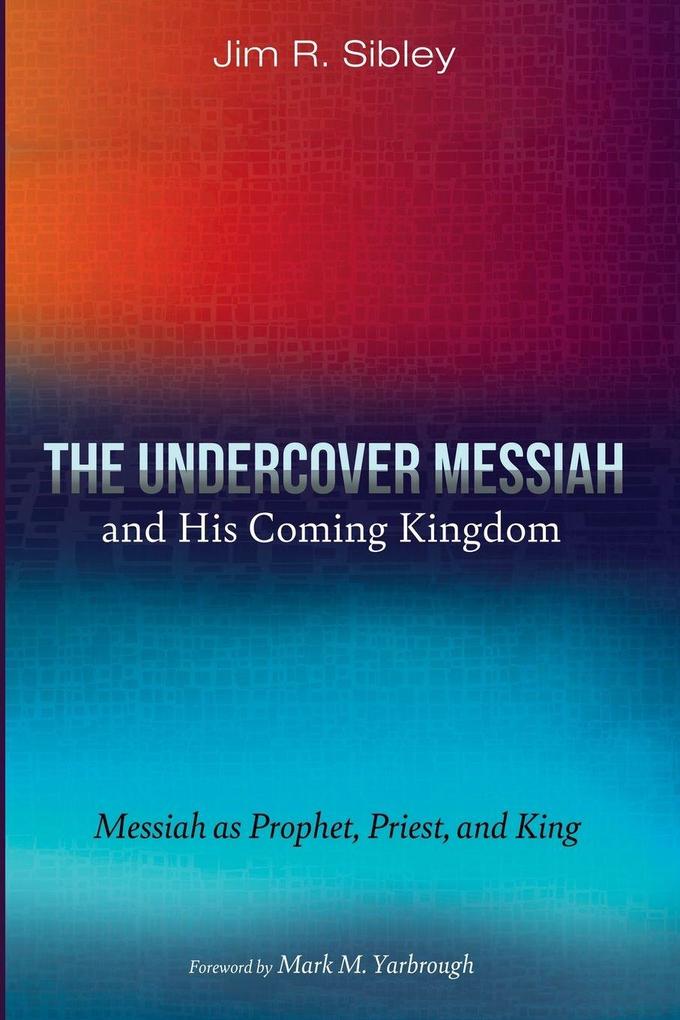 The Undercover Messiah and His Coming Kingdom