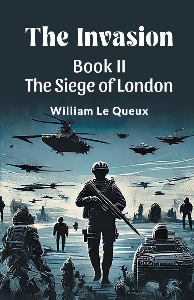 The Invasion BOOK II THE SIEGE OF LONDON