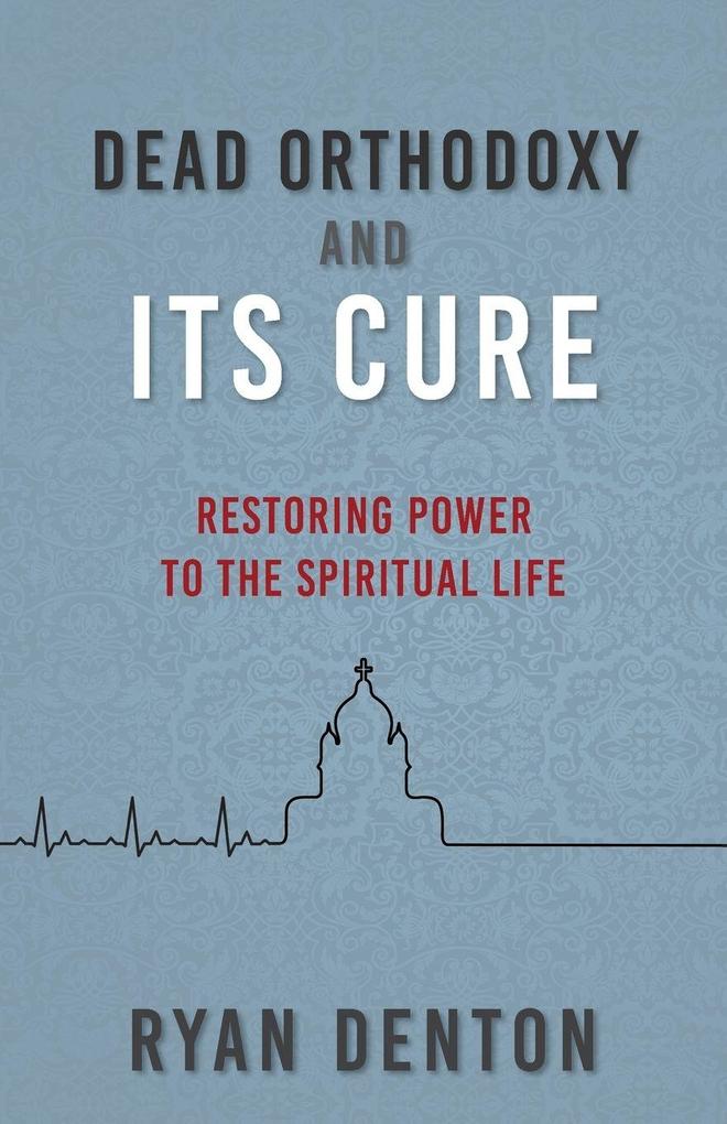 Dead Orthodoxy and Its Cure