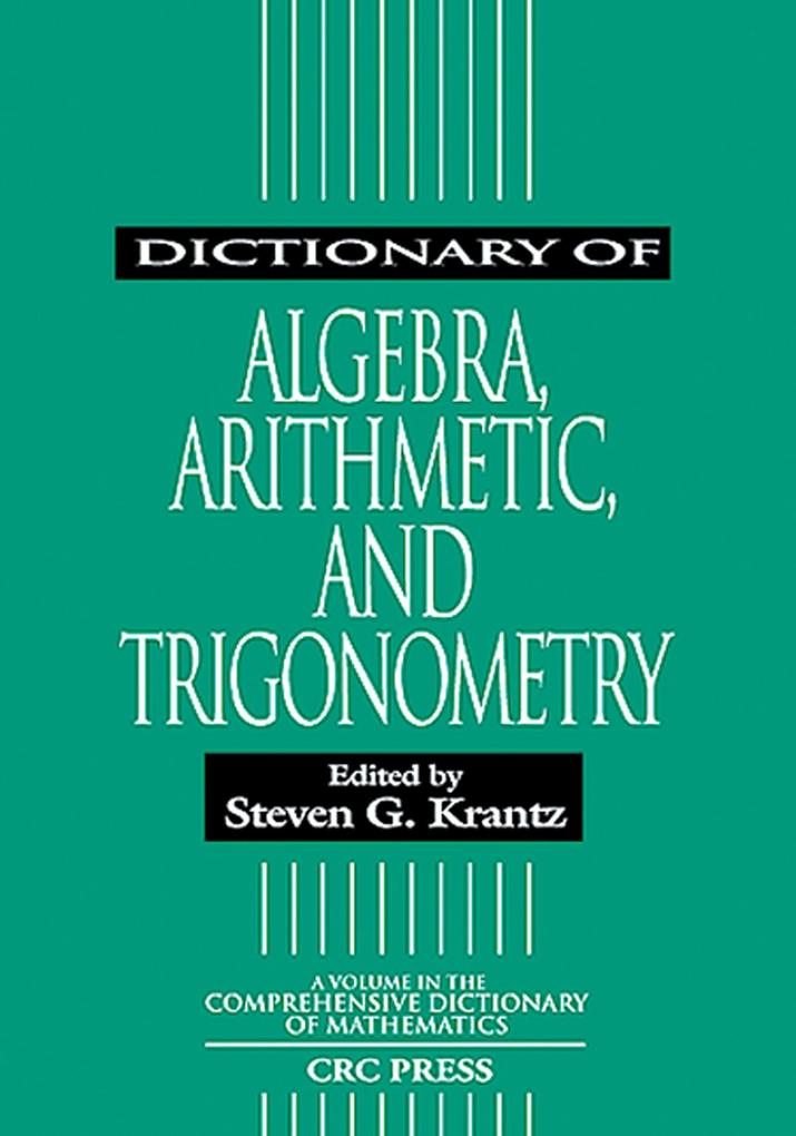 Dictionary of Algebra Arithmetic and Trigonometry