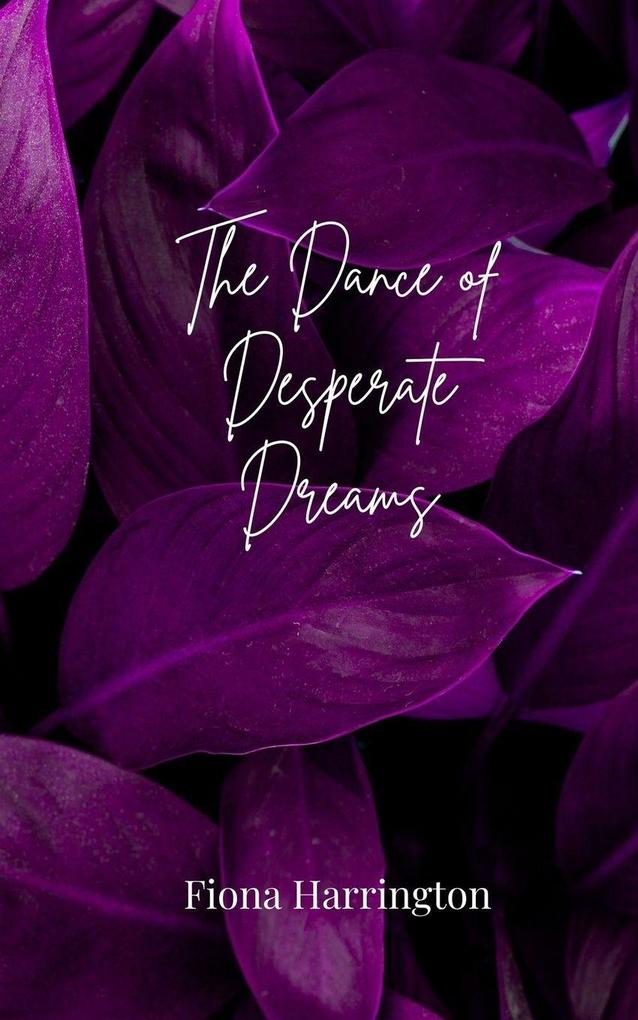 The Dance of Desperate Dreams