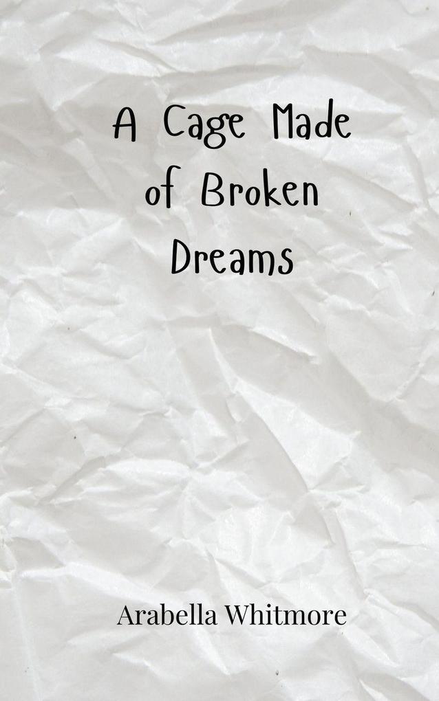 A Cage Made of Broken Dreams