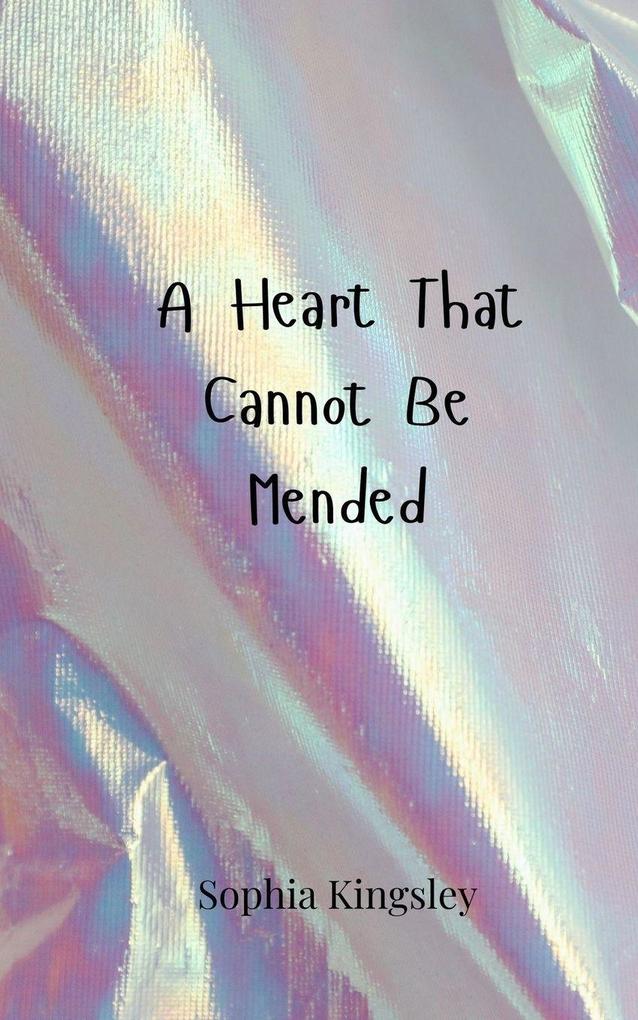 A Heart That Cannot Be Mended
