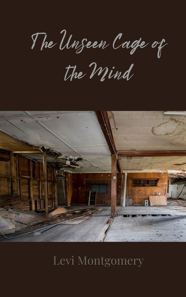 The Unseen Cage of the Mind