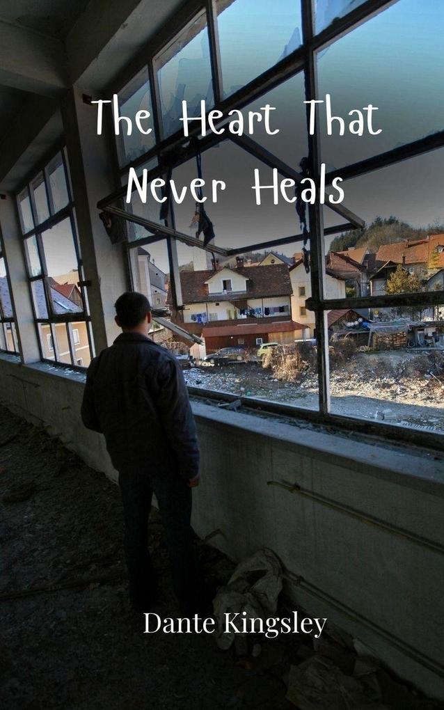 The Heart That Never Heals