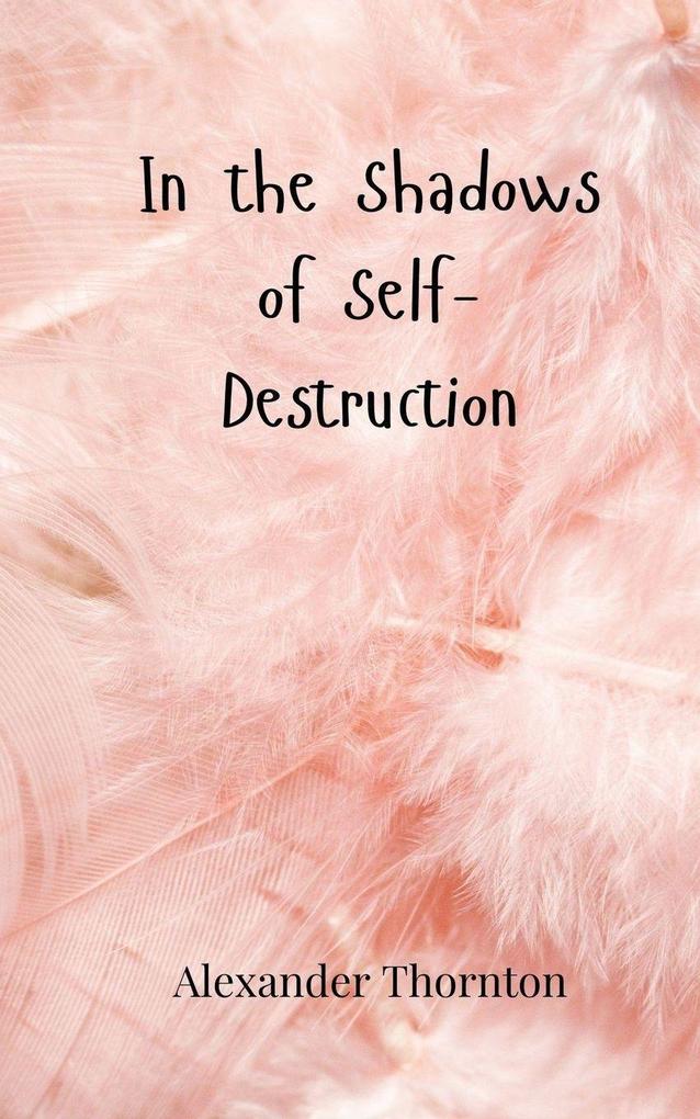In the Shadows of Self-Destruction