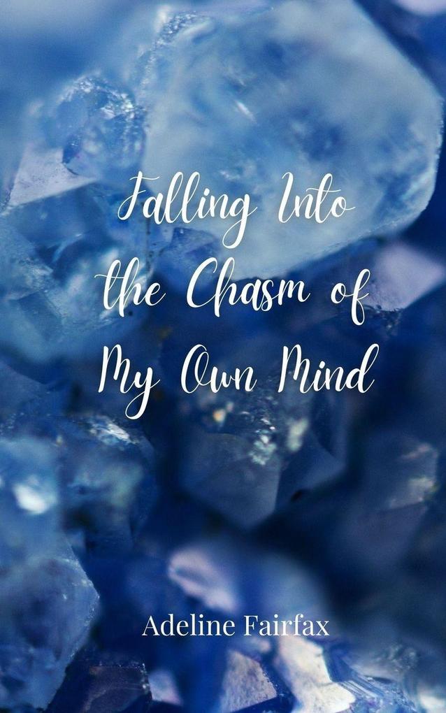 Falling Into the Chasm of My Own Mind