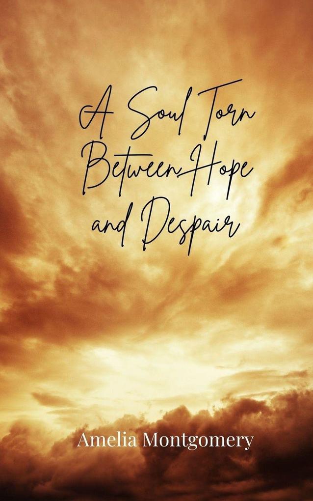 A Soul Torn Between Hope and Despair