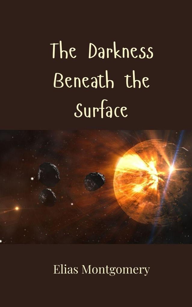 The Darkness Beneath the Surface