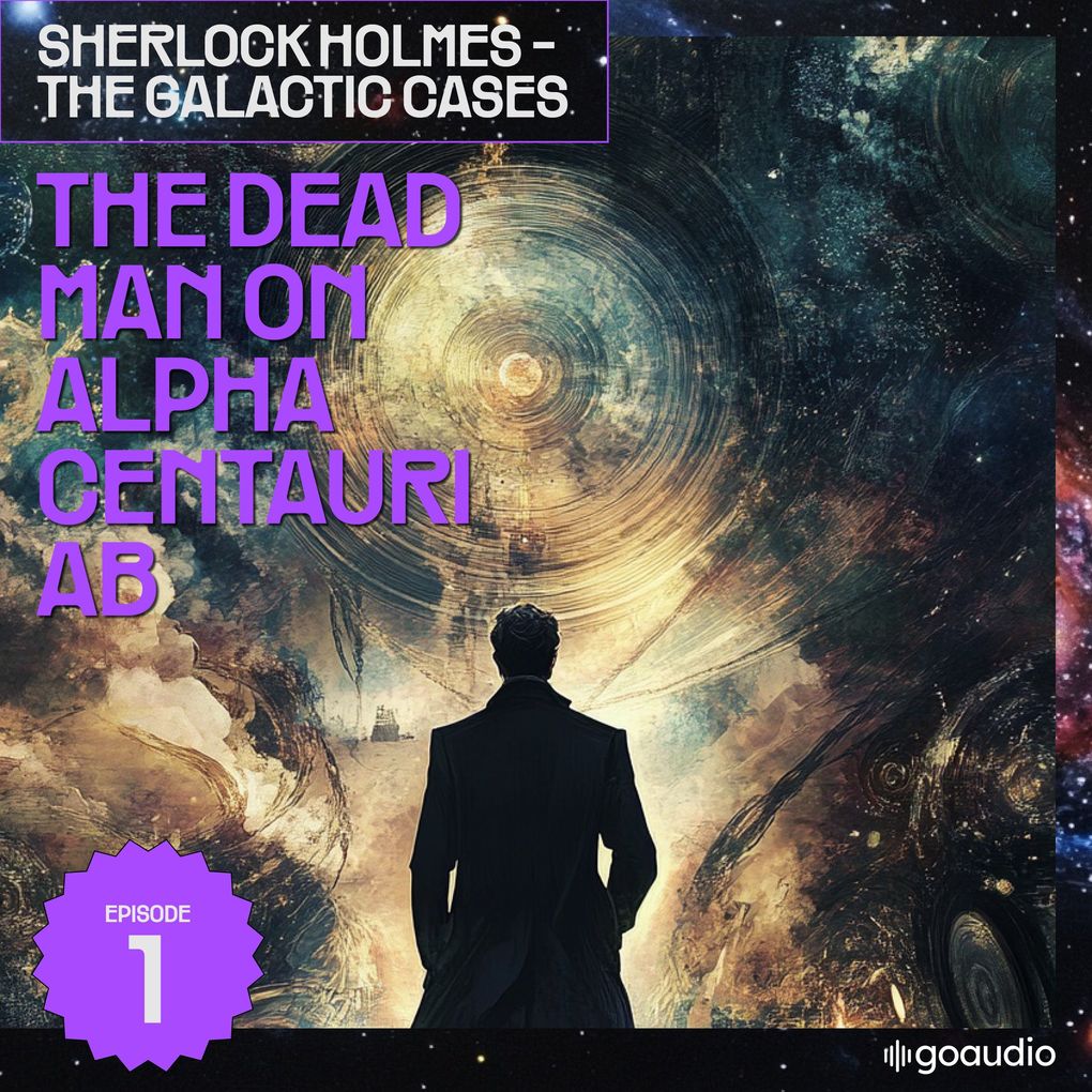 The Dead Man on Alpha Centauri Ab (Sherlock Holmes - The Galactic Cases Episode 1)